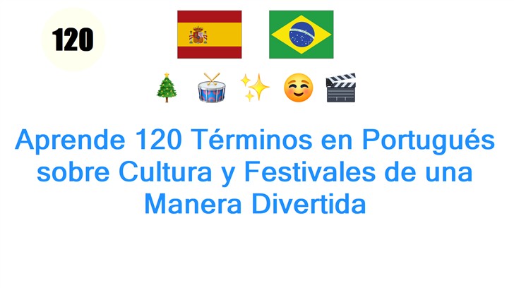 Aprende 120 Términos en Portugués sobre Cultura y Festivales de una Manera Divertida
